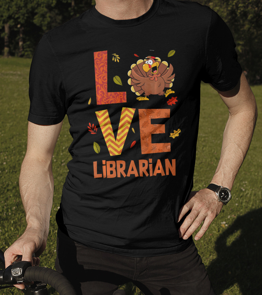 LOVE Librarian Turkey Autumn Fall Thanks T-Shirt