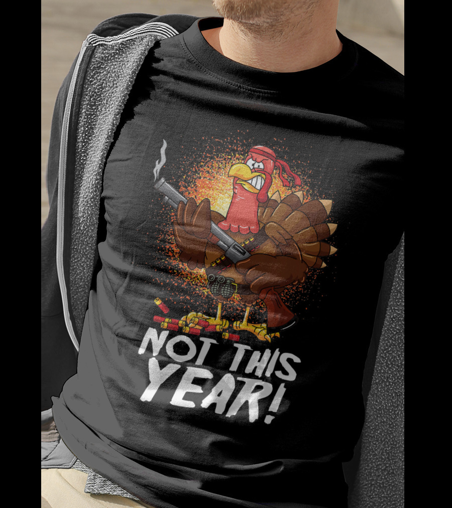 Not This Year Mercenary Turkey Funny Thanksgiving T-Shirt