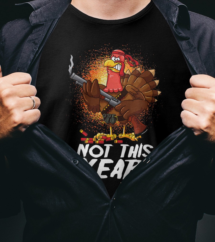 Not This Year Mercenary Turkey Funny Thanksgiving T-Shirt