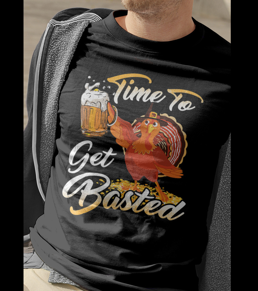 Time To Get Basted Beer Thanksgiving Turkey T-Shirt