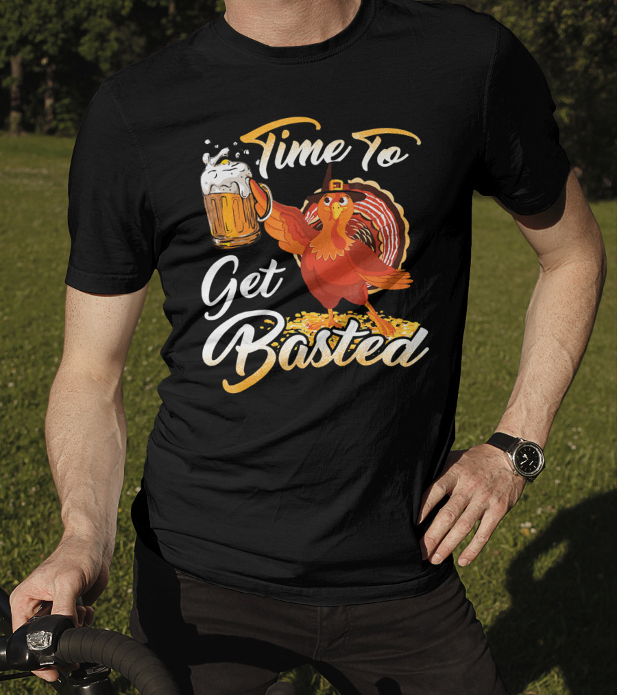Time To Get Basted Beer Thanksgiving Turkey T-Shirt
