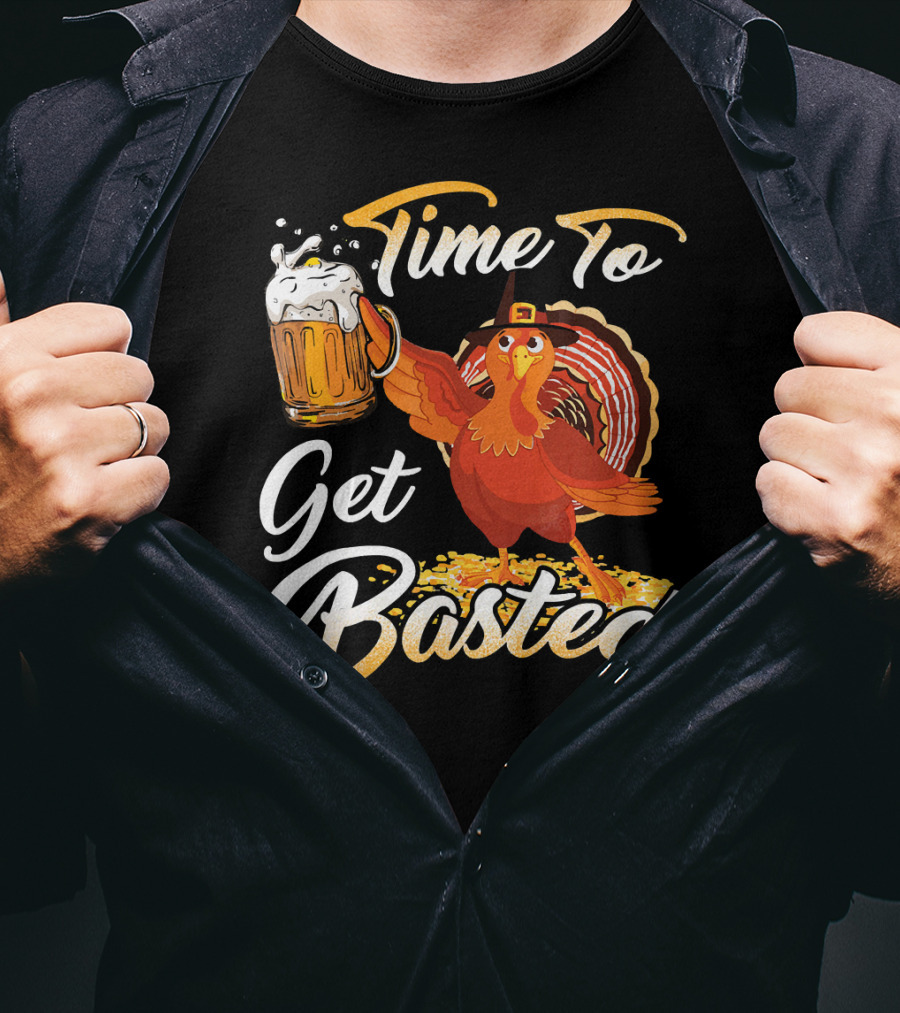 Time To Get Basted Beer Thanksgiving Turkey T-Shirt