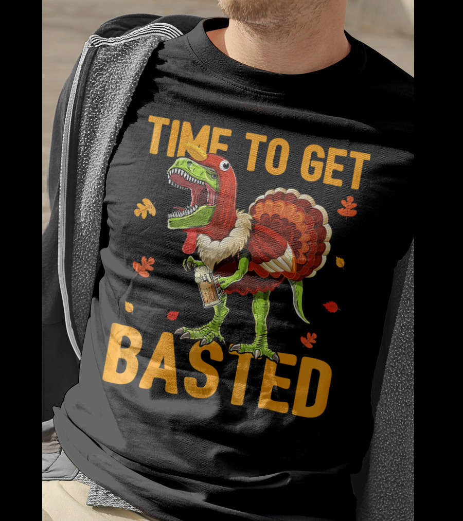 Time To Get Basted Thanksgiving Dinosaur With Turkey Costume And Beer T-Shirt