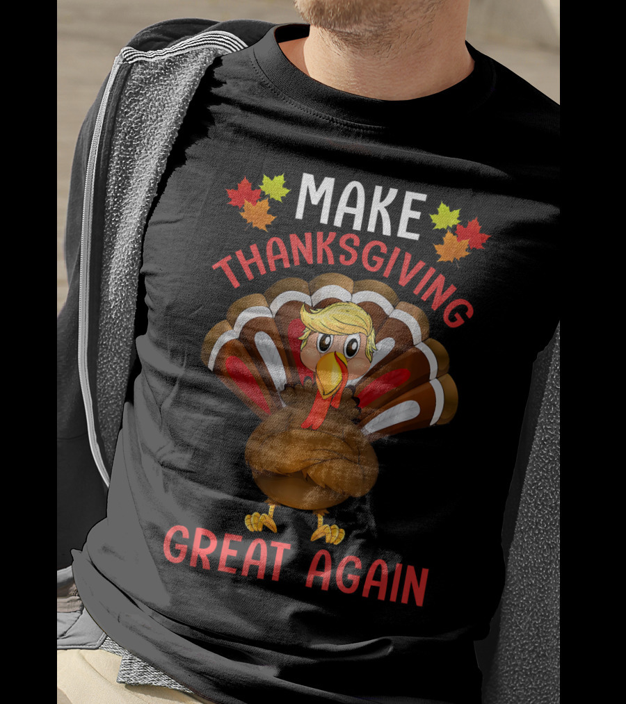 Make Thanksgiving Great Again Funny Turkey T-Shirt