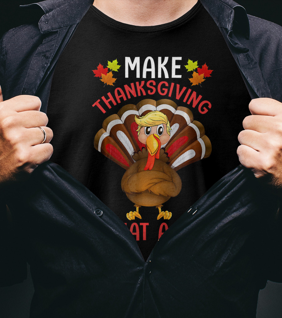 Make Thanksgiving Great Again Funny Turkey T-Shirt