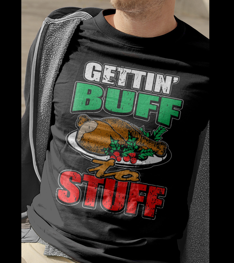 Gettin' Buff To Stuff T-Shirt
