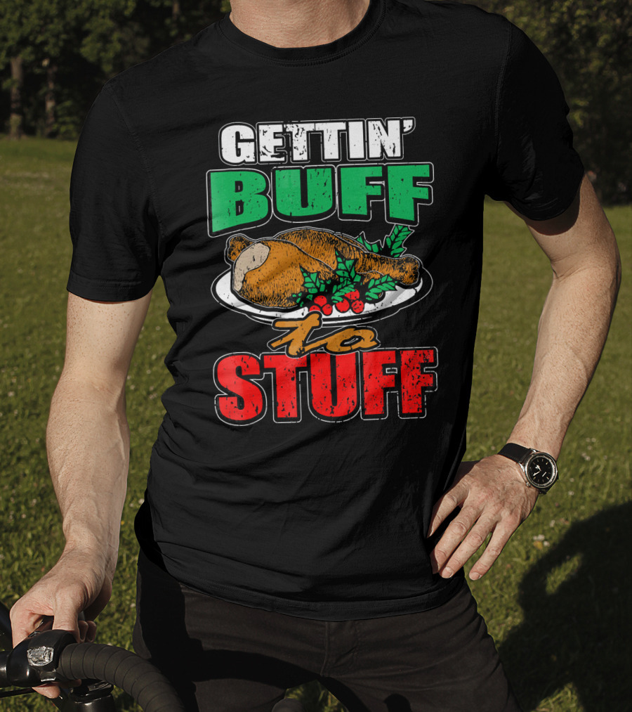 Gettin' Buff To Stuff T-Shirt