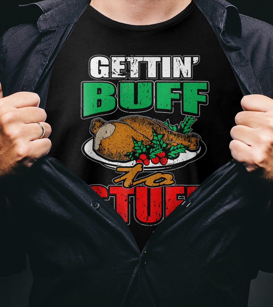 Gettin' Buff To Stuff T-Shirt