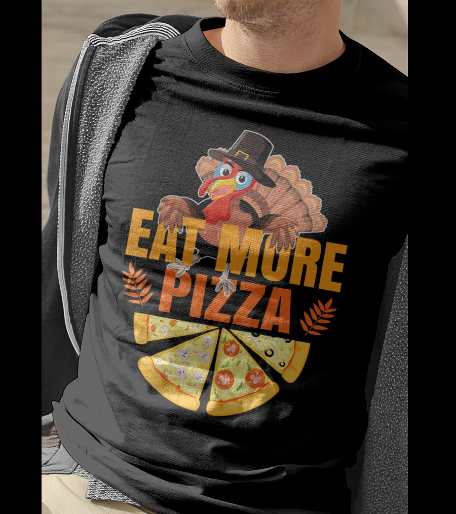 Eat More Pizza Turkey Thanksgiving Hat Pizza Slices T-Shirt