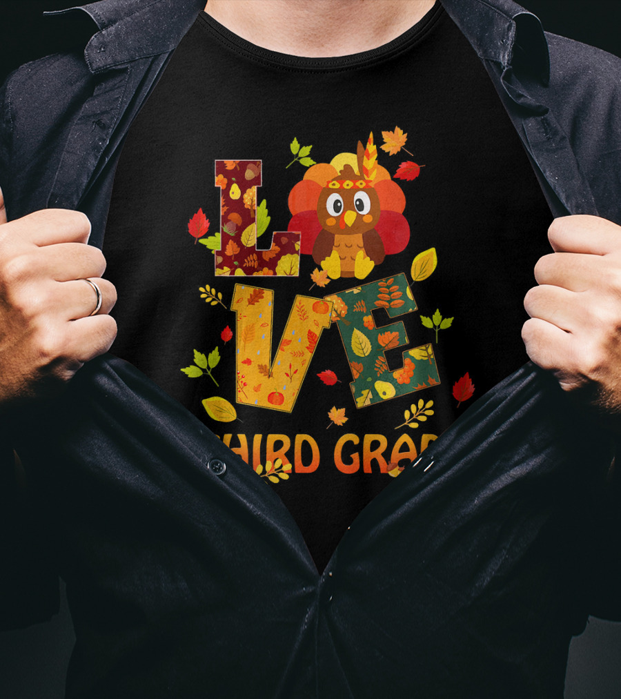 Love Thankful Third Grade Teacher Fall Thanksgiving Turkey T-Shirt