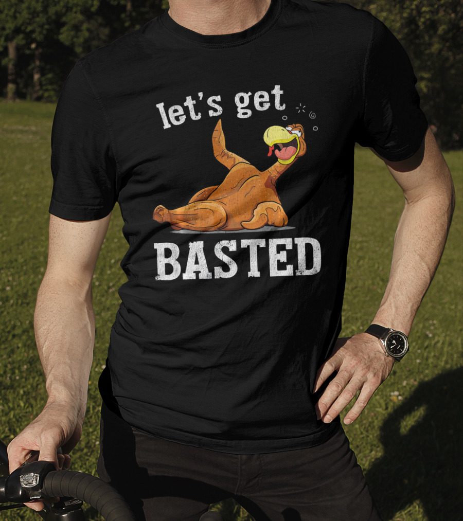 Let's Get Basted Thanksgiving T-Shirt