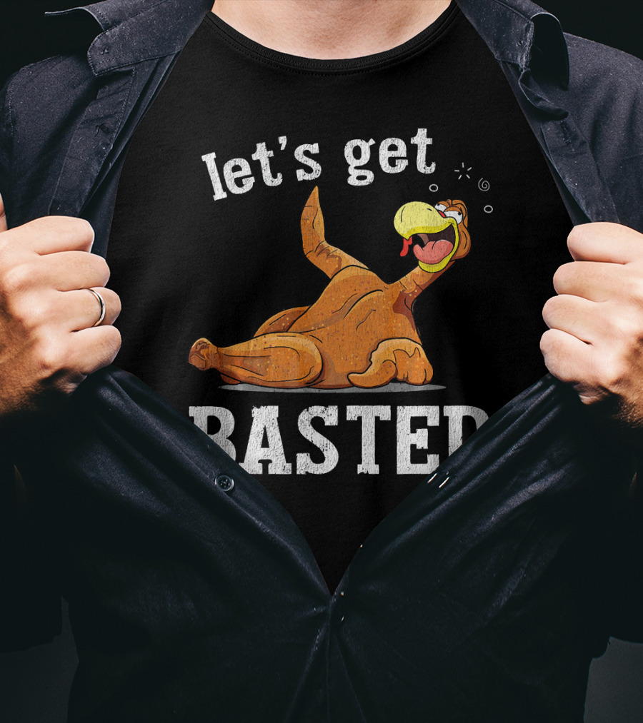 Let's Get Basted Thanksgiving T-Shirt