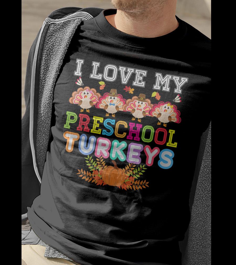 I Love My Preschool Turkeys Thanksgiving Pumpkin Turkey Kids T-Shirt