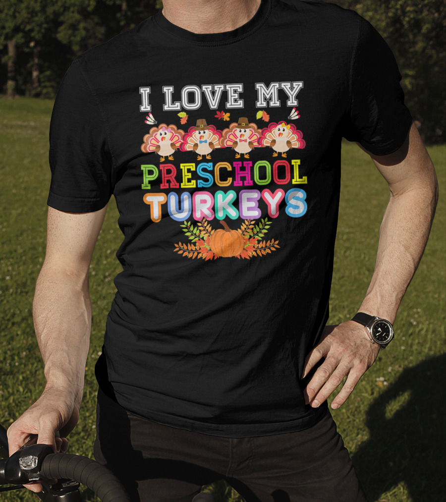 I Love My Preschool Turkeys Thanksgiving Pumpkin Turkey Kids T-Shirt