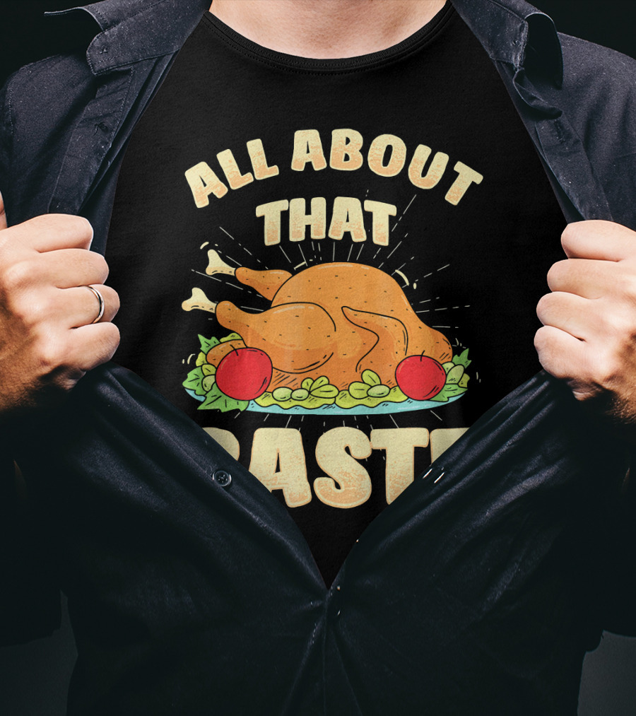 All About That Baste Thanksgiving Turkey Platter T-Shirt
