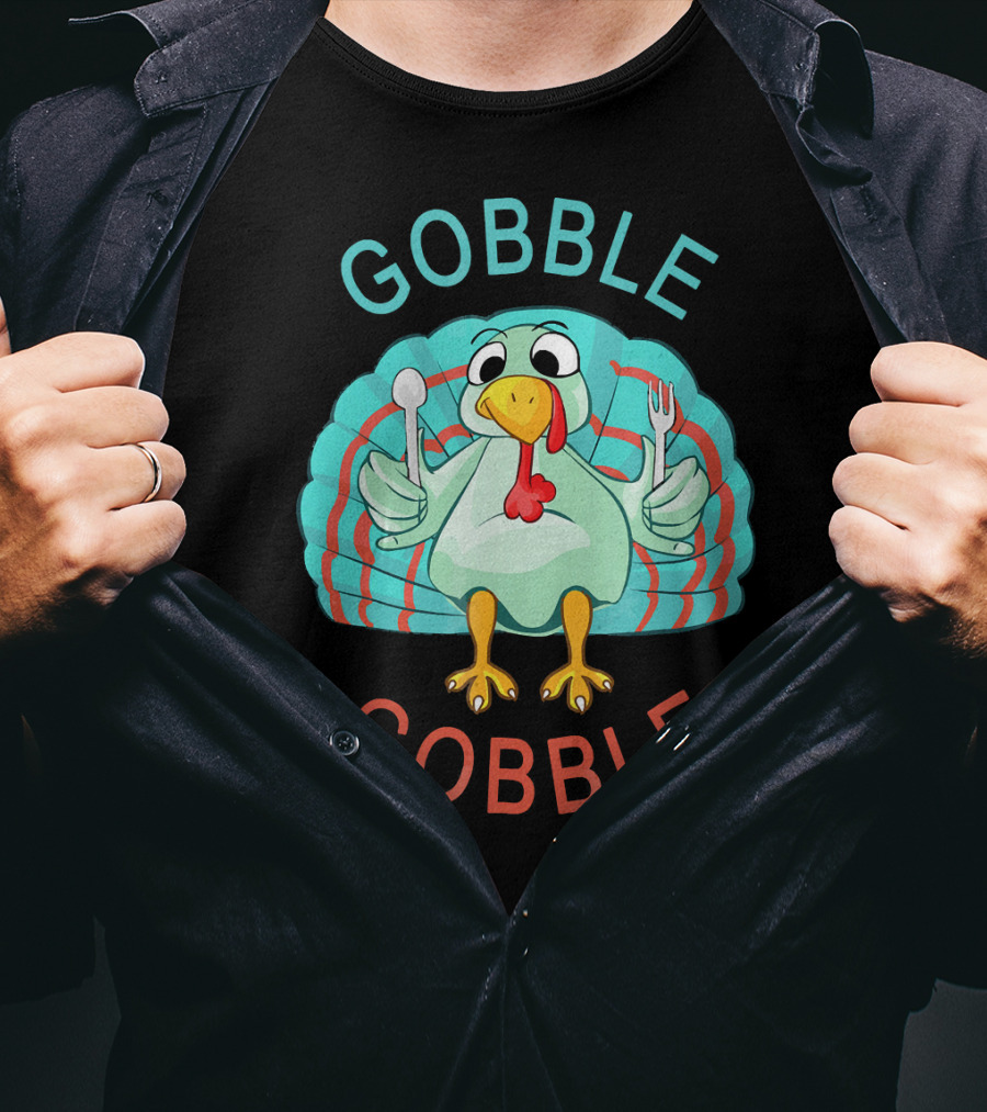 GOBBLE GOBBLE Thanksgiving Turkey Gobble T-Shirt