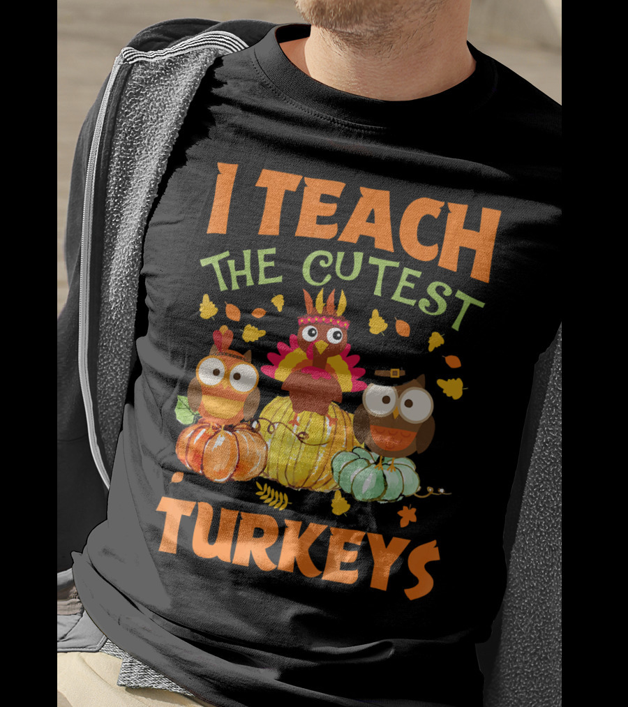I Teach The Cutest Turkeys With Colorful Owls And Pumpkins T-Shirt