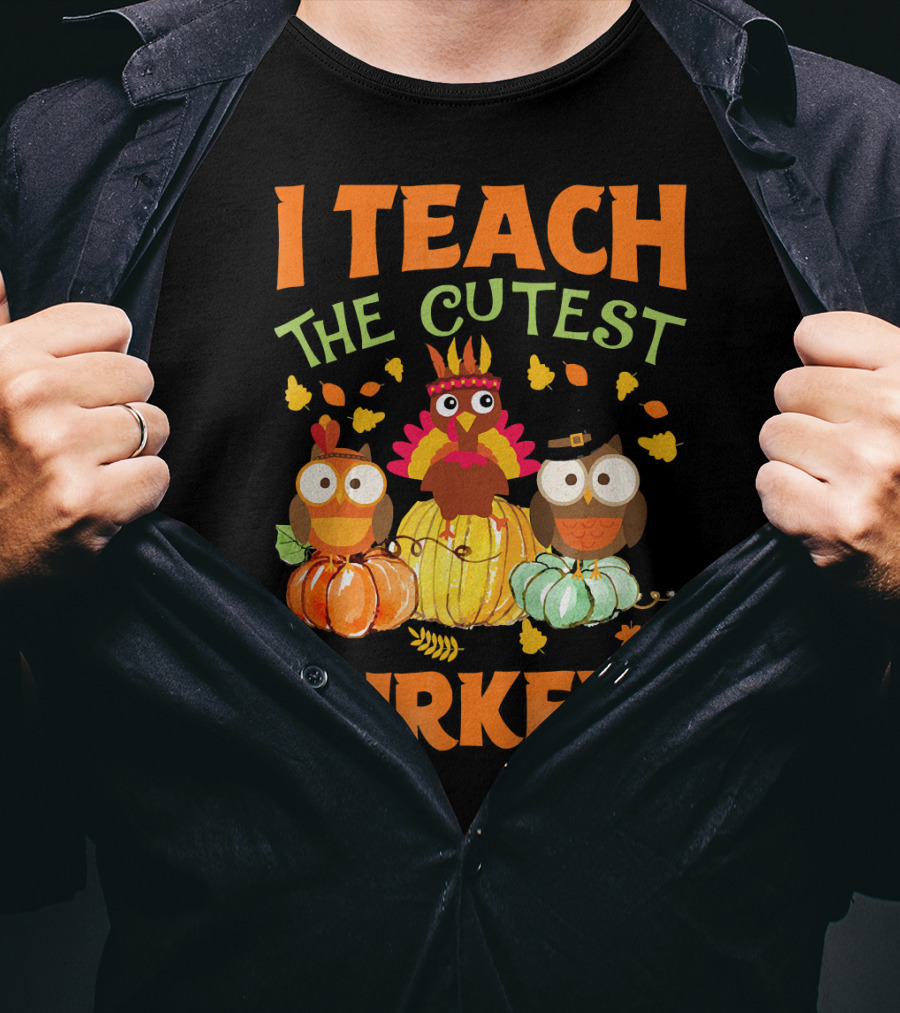 I Teach The Cutest Turkeys With Colorful Owls And Pumpkins T-Shirt