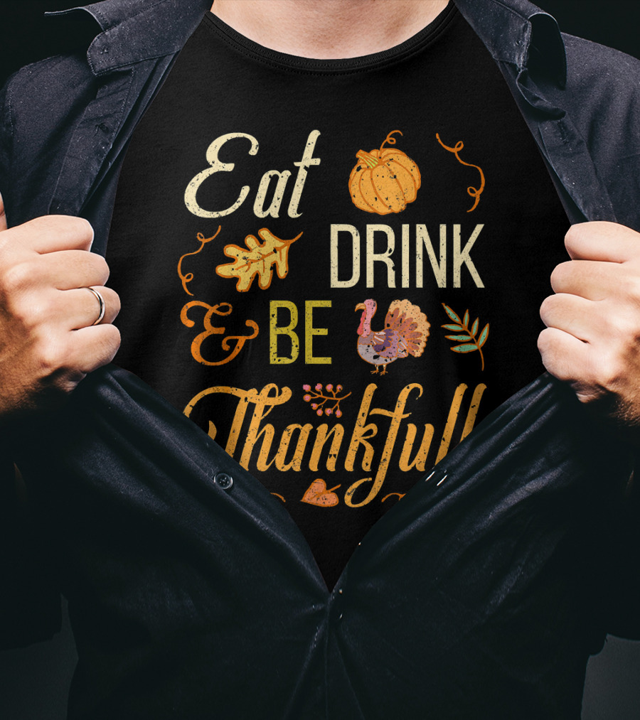 Eat Drink And Be Thankful Turkey Pumpkin Fall Leaves T-Shirt