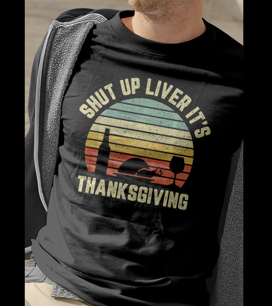 Retro Shut Up Liver It's Thanksgiving Fun Vintage Turkey Wine Glass Sunset T-Shirt