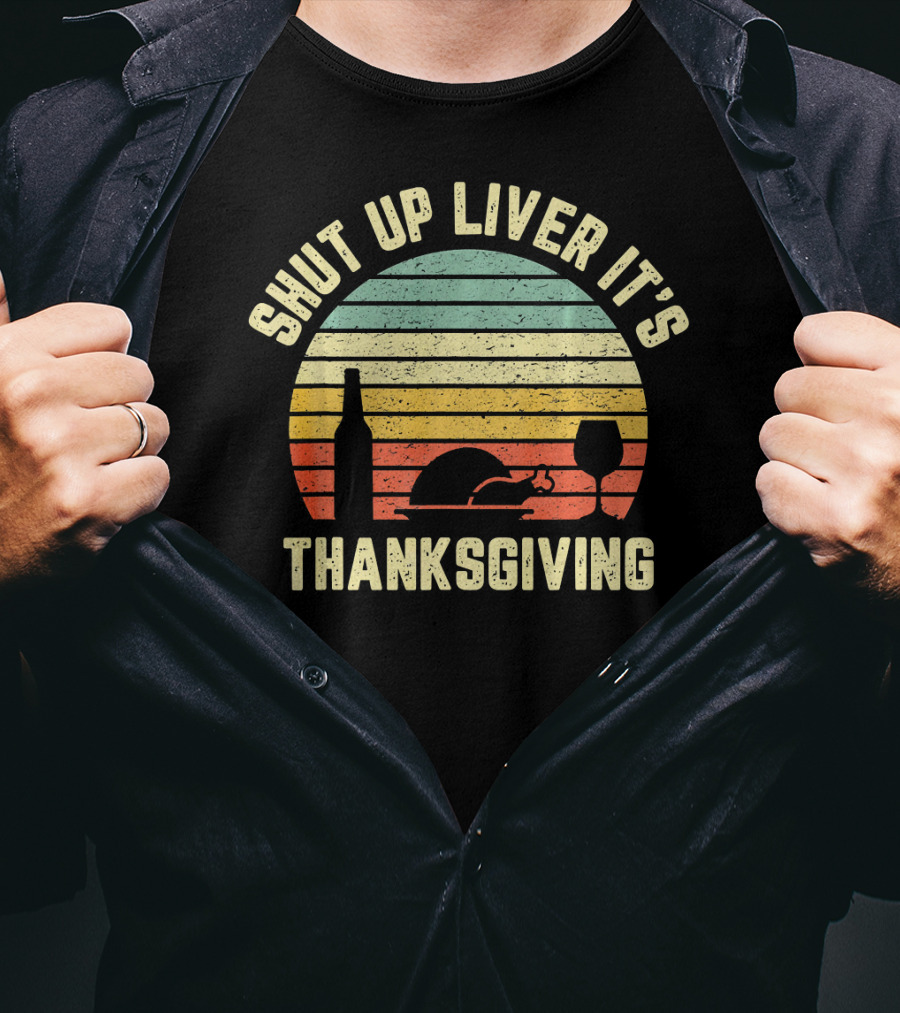 Retro Shut Up Liver It's Thanksgiving Fun Vintage Turkey Wine Glass Sunset T-Shirt