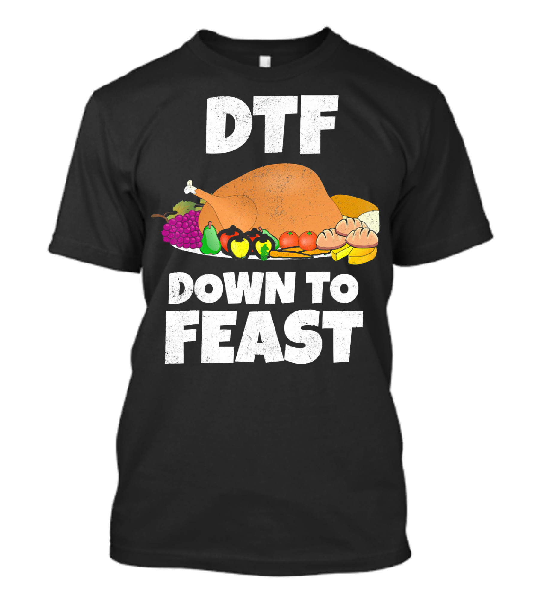 DTF Down To Feast Turkey Grapes Vegetables Bread T-Shirt