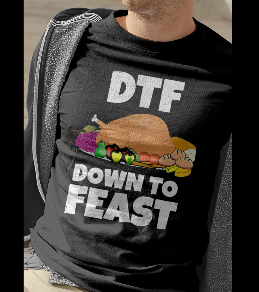 DTF Down To Feast Turkey Grapes Vegetables Bread T-Shirt