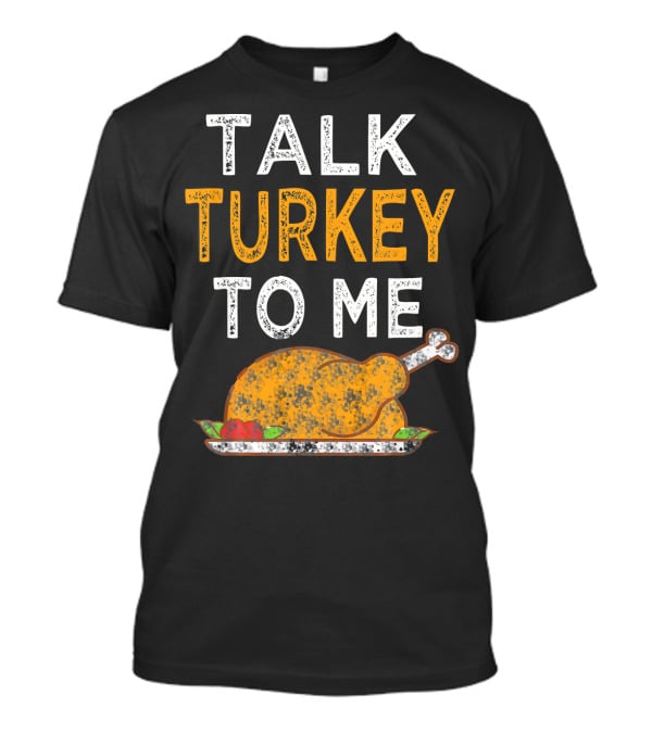Thanksgiving Talk Turkey To Me Funny Turkey Plate T-Shirt