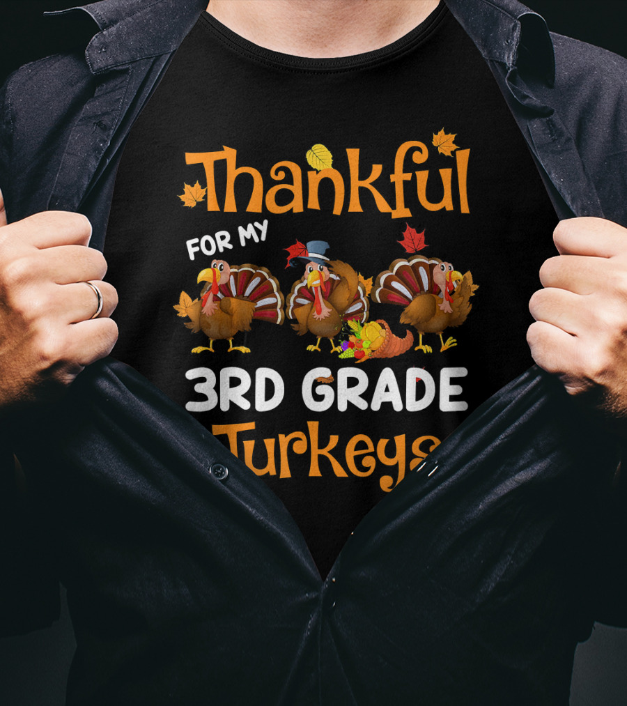 Thankful For My 3rd Grade Turkeys Teacher Thanksgiving T-Shirt