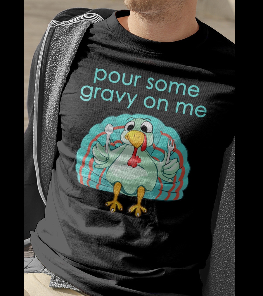 Thanksgiving Pour Some Gravy On Me Turkey With Utensils T-Shirt