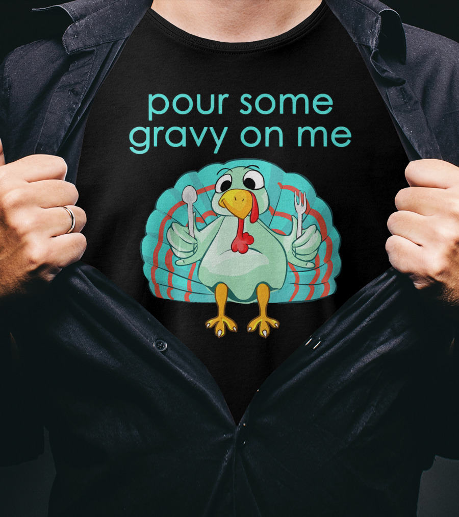 Thanksgiving Pour Some Gravy On Me Turkey With Utensils T-Shirt