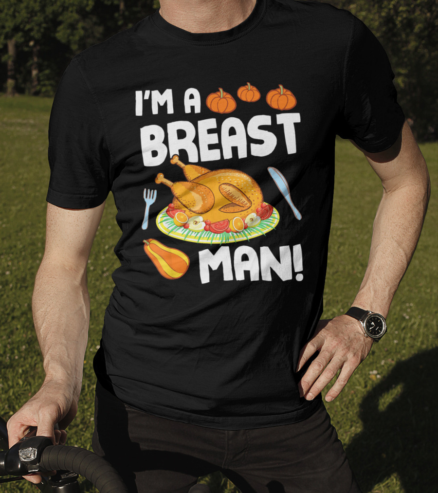 I'm A Breast Man Turkey Dish Eating Pumpkins Fall Decor T-Shirt