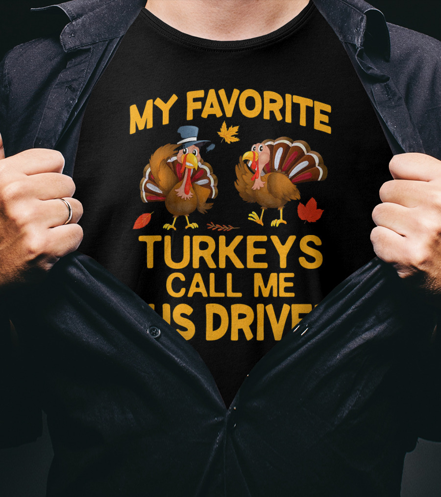 My Favorite Turkeys Call Me Bus Driver T-Shirt