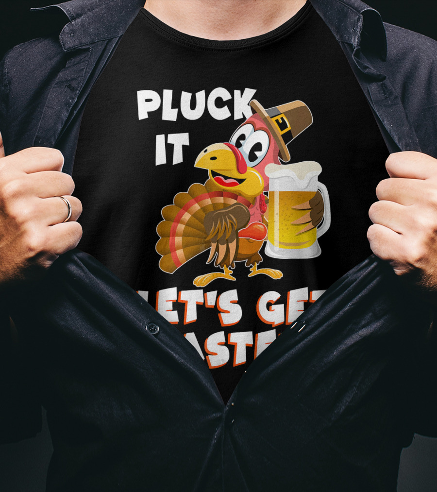 Pluck It Let's Get Basted Funny Turkey T-Shirt