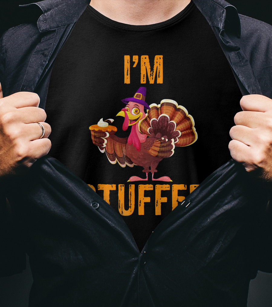 I'M STUFFED Funny Turkey Thanksgiving Humor T-Shirt