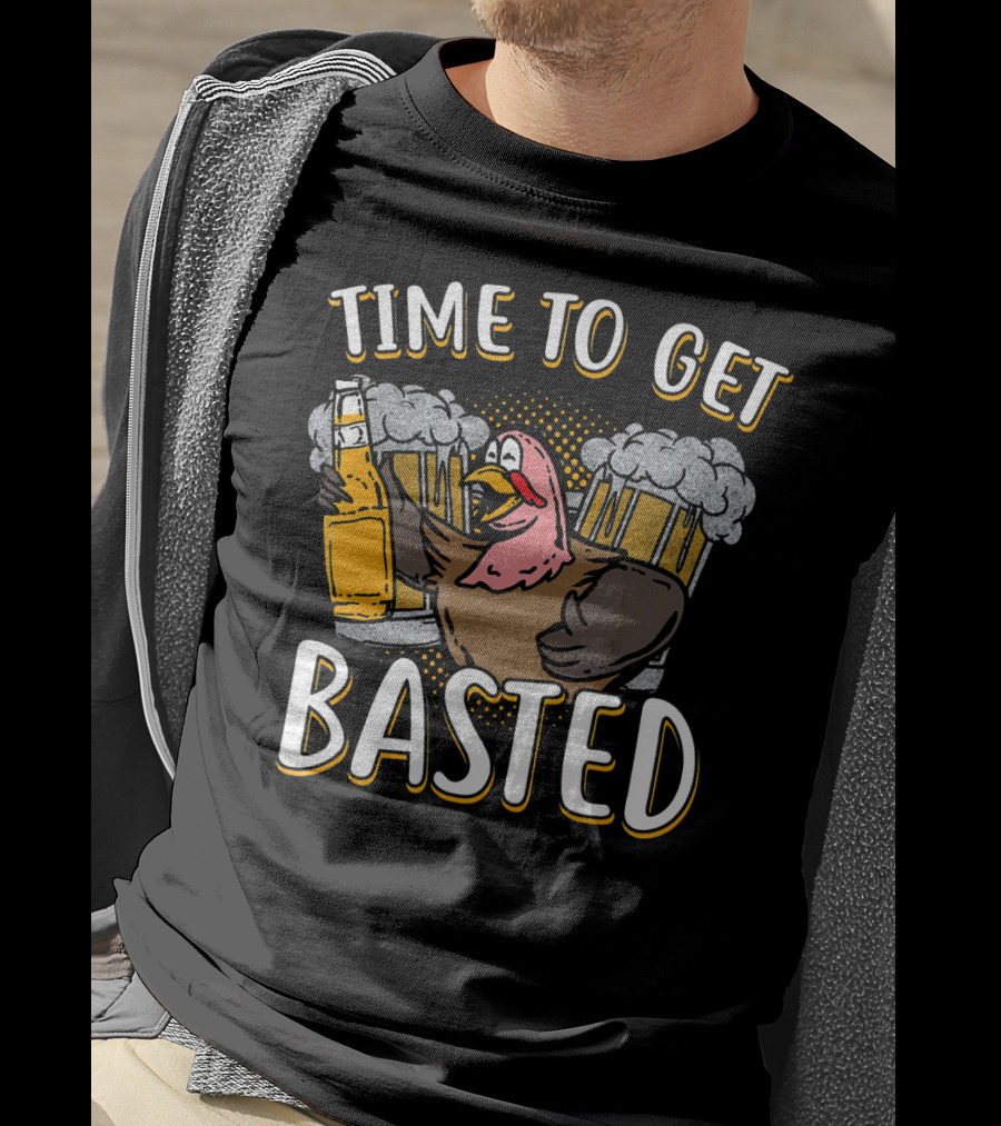 Time To Get Basted Turkey With Beer T-Shirt