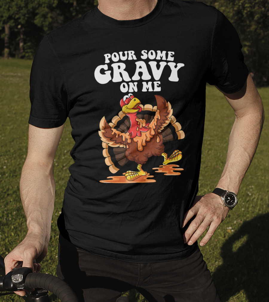 Funny Pour Some Gravy On Me Turkey T-Shirt