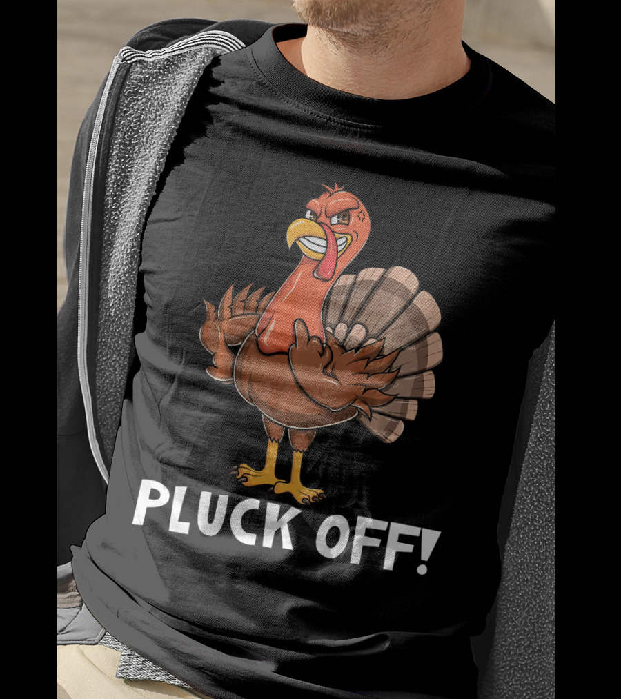Thanksgiving Turkey Pluck Off Humor Turkey T-Shirt