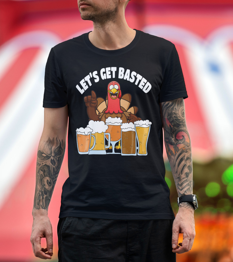 LET'S GET BASTED Turkey With Beer Glasses T-Shirt