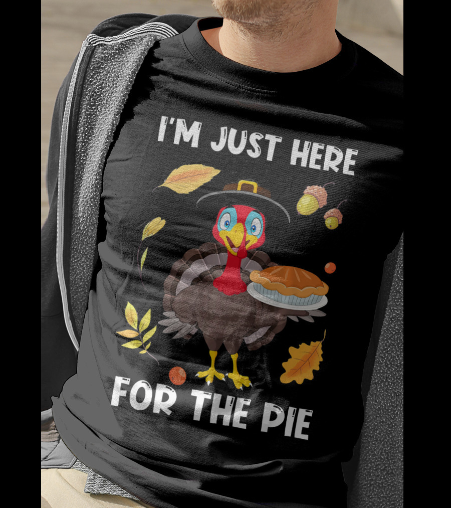 I'm Just Here For The Pie Turkey With Pilgrim Hat And Autumn Leaves T-Shirt