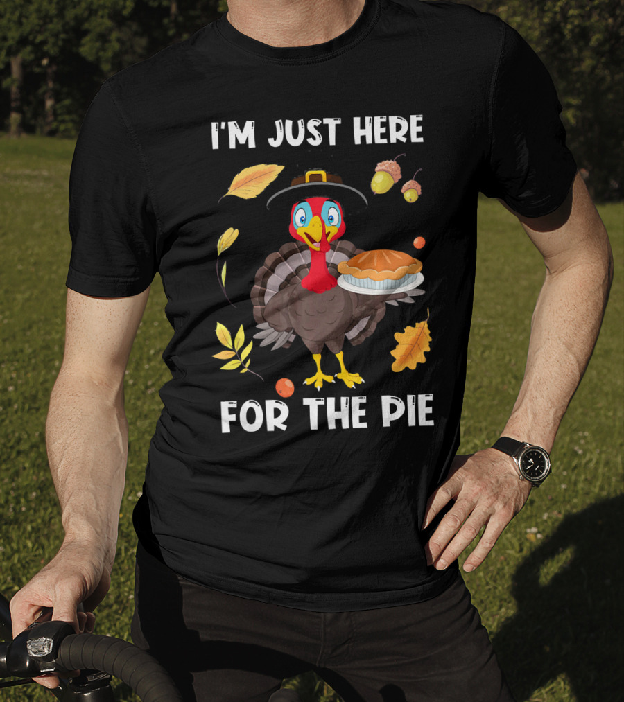 I'm Just Here For The Pie Turkey With Pilgrim Hat And Autumn Leaves T-Shirt