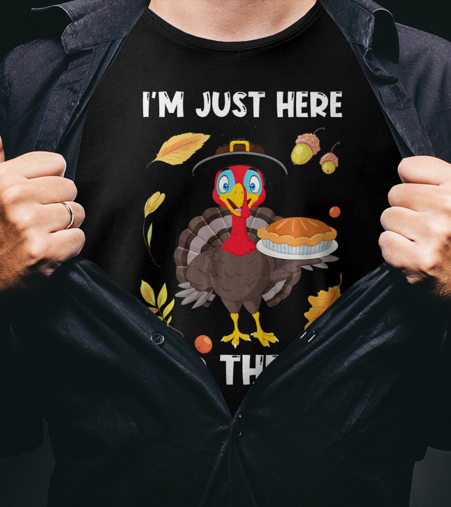 I'm Just Here For The Pie Turkey With Pilgrim Hat And Autumn Leaves T-Shirt