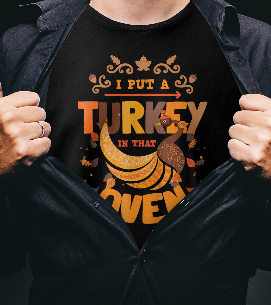 I Put A Turkey In That Oven Thanksgiving Pregnancy Announcement T-Shirt