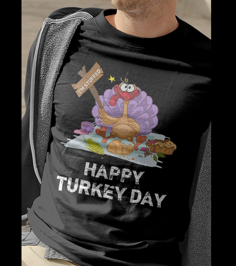 Happy Turkey Day I'm Stuffed T-Shirt
