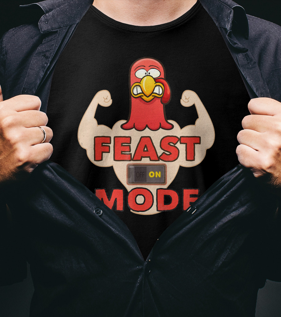 FEAST MODE Thanksgiving Day Eat On Turkey Fitness Humor T-Shirt