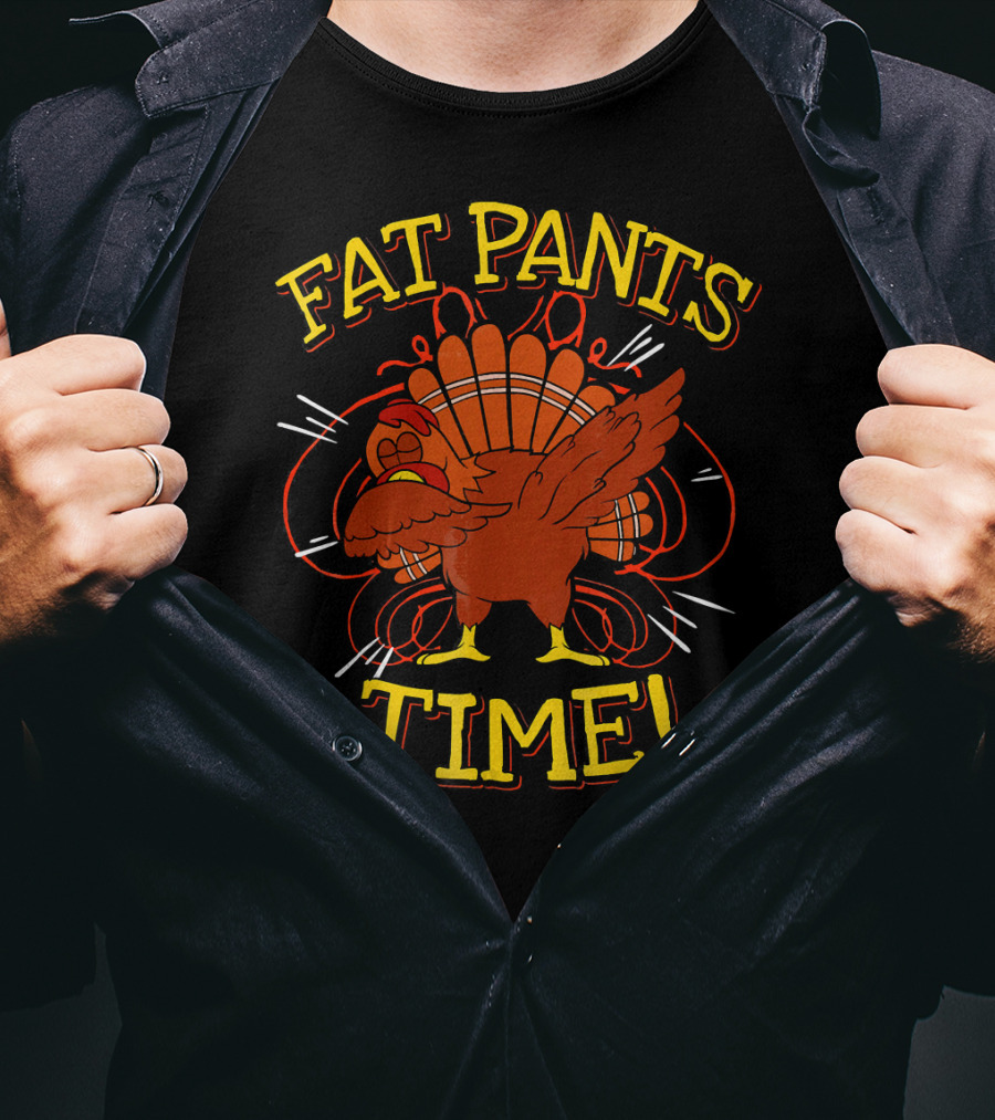 Fat Pants Time Funny Thanksgiving Turkey T-Shirt
