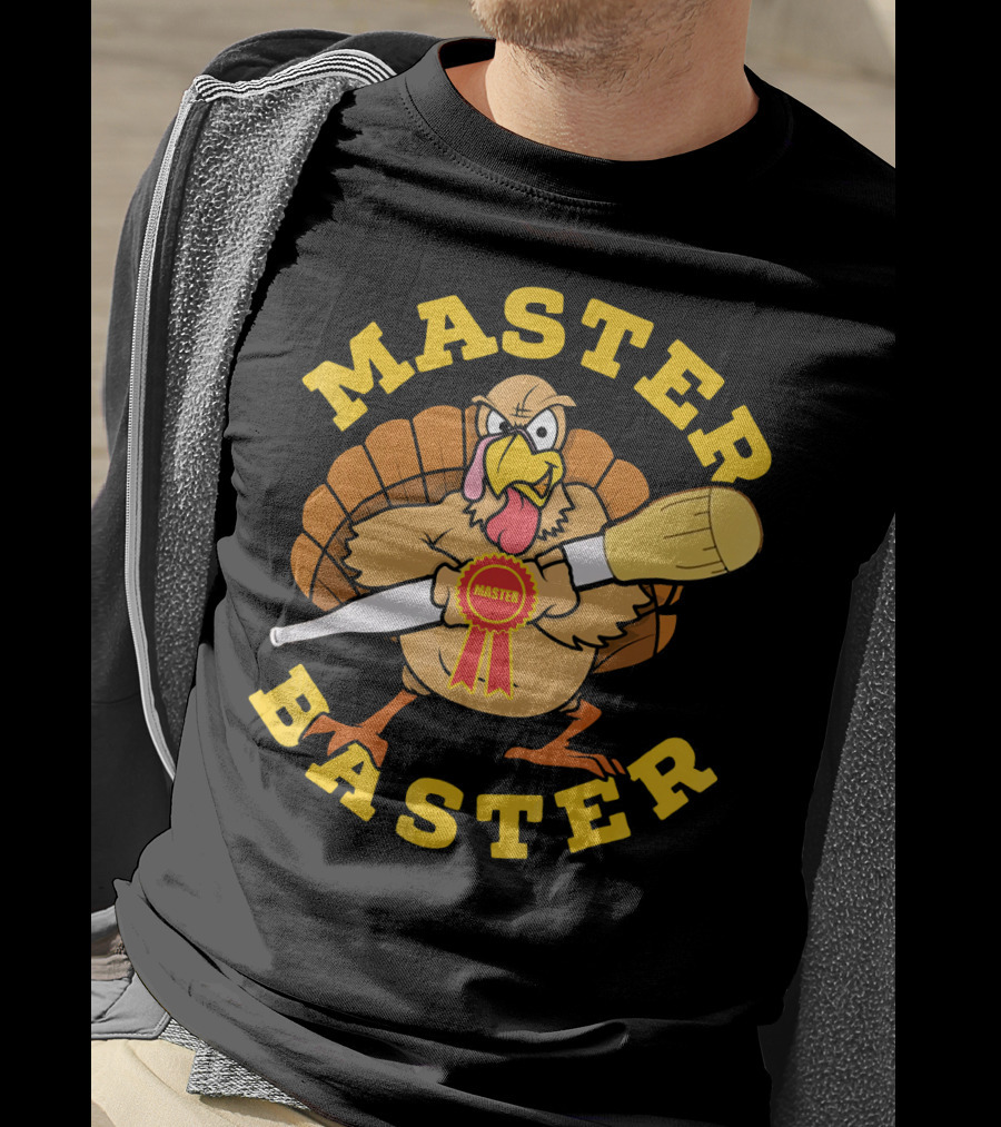 Master Baster Thanksgiving Funny Turkey Cooking Humor T-Shirt
