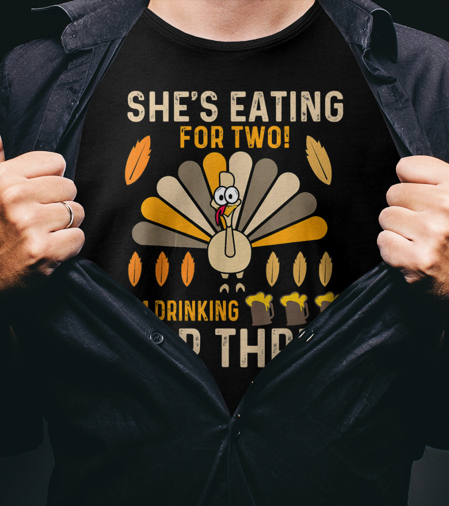 She's Eating For Two I'm Drinking For Three Turkey Thanksgiving Mens Pregnancy Announcement T-Shirt