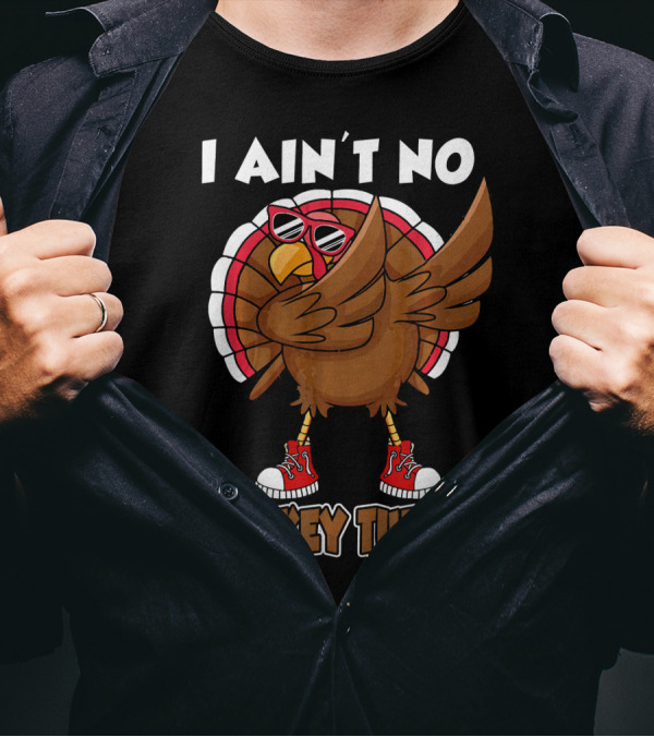 I Ain't No Gurkey Turkey Dabbing Sunglasses Sneakers T-Shirt