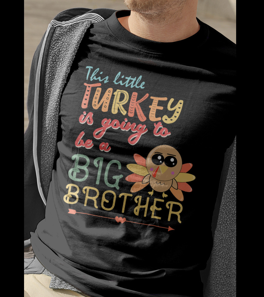 This Little Turkey Is Going To Be A Big Brother T-Shirt